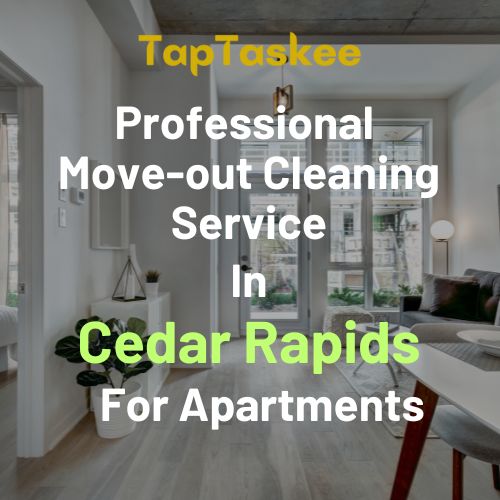 Professional Move-out Cleaning Service in Cedar Rapids For Apartments