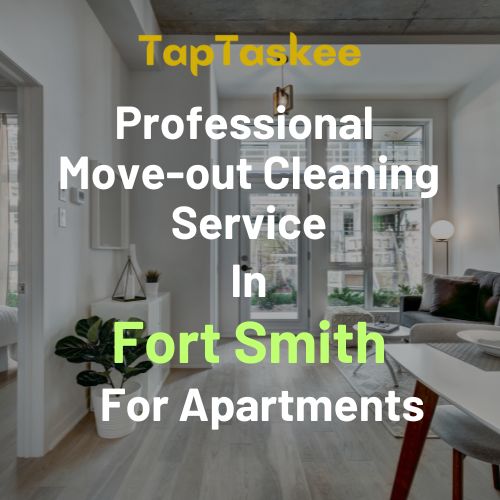 Professional Move-out Cleaning Service in Fort Smith For Apartments