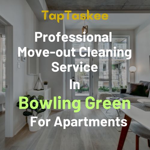 Professional Move-out Cleaning Service in Bowling Green For Apartments