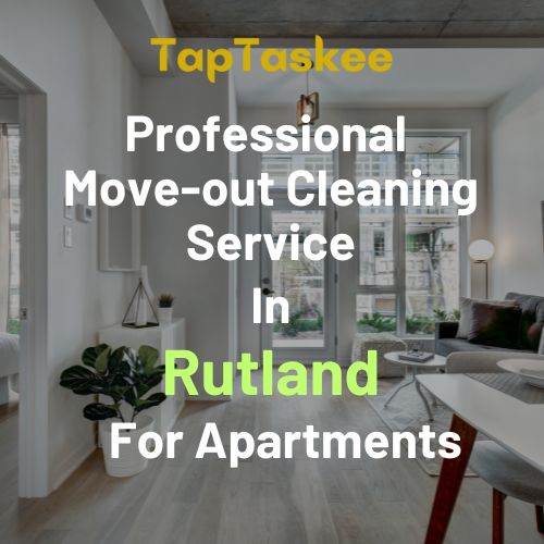 Professional Move-out Cleaning Service in Rutland For Apartments