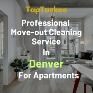 Professional Move-out Cleaning Service in Denver For Apartments