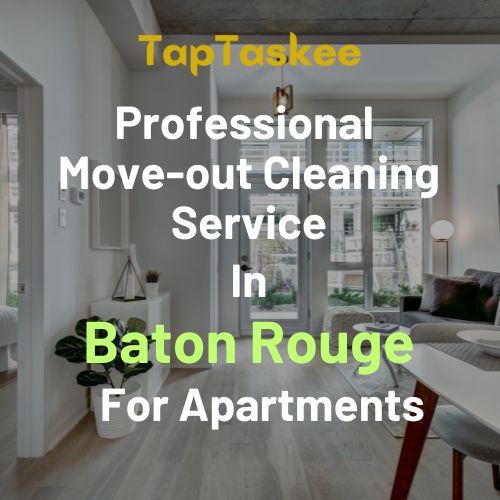 Professional Move-out Cleaning Service in Baton Rouge For Apartments