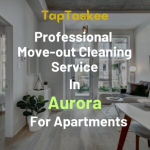 Professional Move-out Cleaning Service in Aurora For Apartments