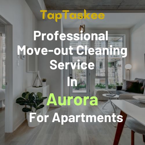 Professional Move-out Cleaning Service in Aurora For Apartments