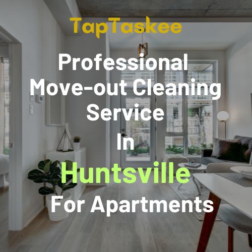 Professional Move-out Cleaning Service in Huntsville For Apartments