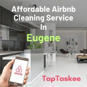 Affordable Airbnb Cleaning Service in Eugene