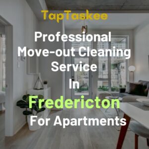 Professional Move-out Cleaning Service in Fredericton For Apartments