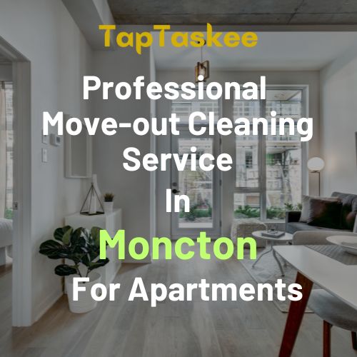Professional Move-out Cleaning Service in Moncton For Apartments